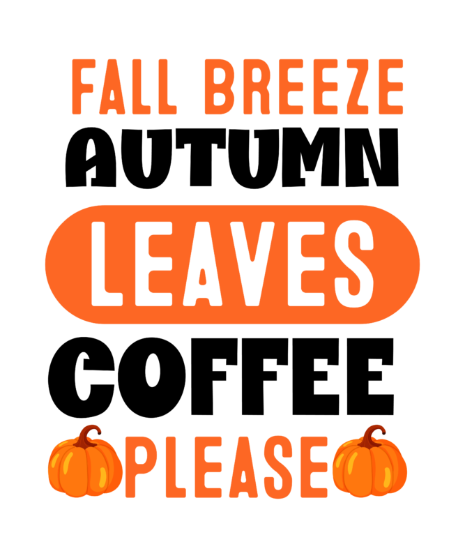Fall Breeze Autumn Leaves Coffee Please T-Shirt Design, Fall Breeze Autumn Leaves Coffee Please SVG Cut File, Fall SVG Bundle, Fall Svg, Hel