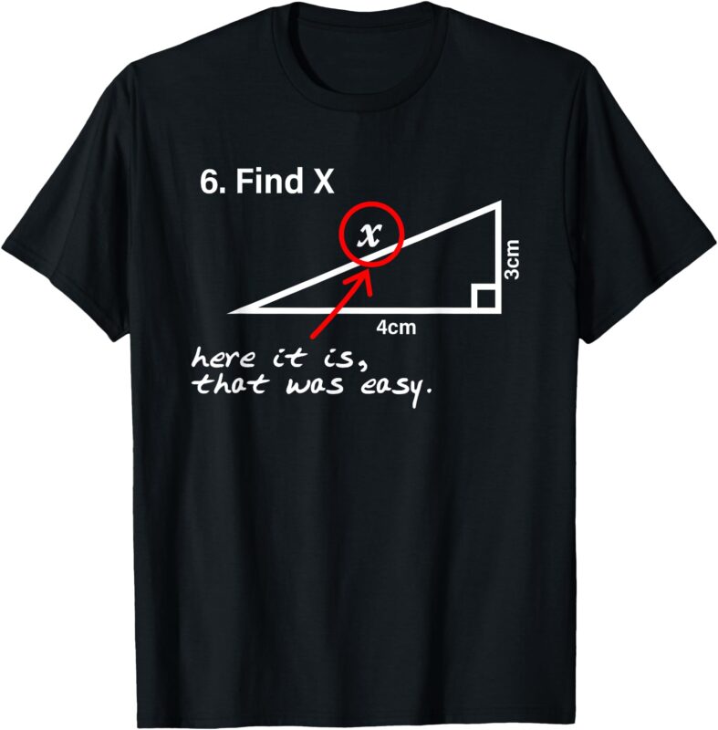 Find X Here It Is That Was Easy T-Shirt