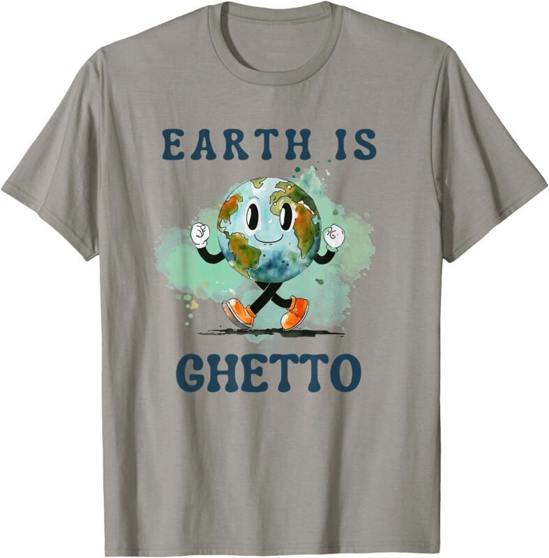 Funny Dark Humor Earth Is Ghetto Watercolor Planet Gift T-Shirt