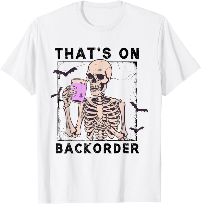Funny Halloween Pharmacy Tech Skeleton That’s Backorder T-Shirt