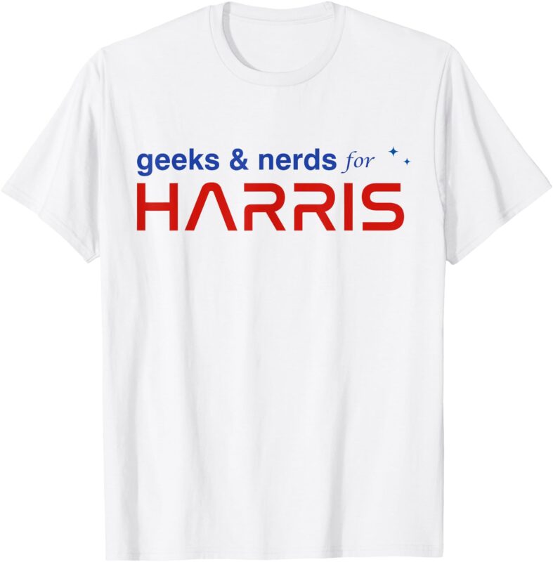 Geeks and Nerds For Kamala Harris Geeks And Nerds For Harris T-Shirt