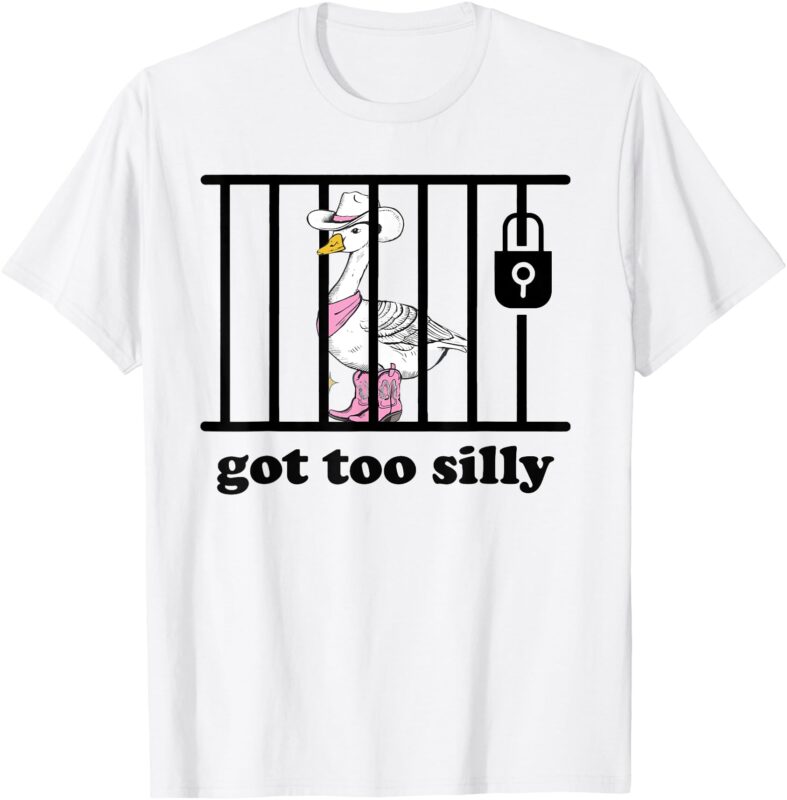 Got Too Silly Shirt Funny Silly Goose Lover Mugshot Meme T-Shirt