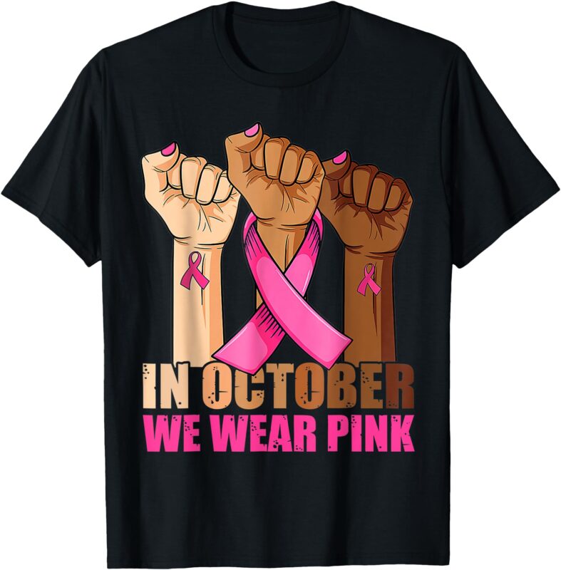 Hand In October We Wear Pink Breast Cancer Awareness Month T-Shirt
