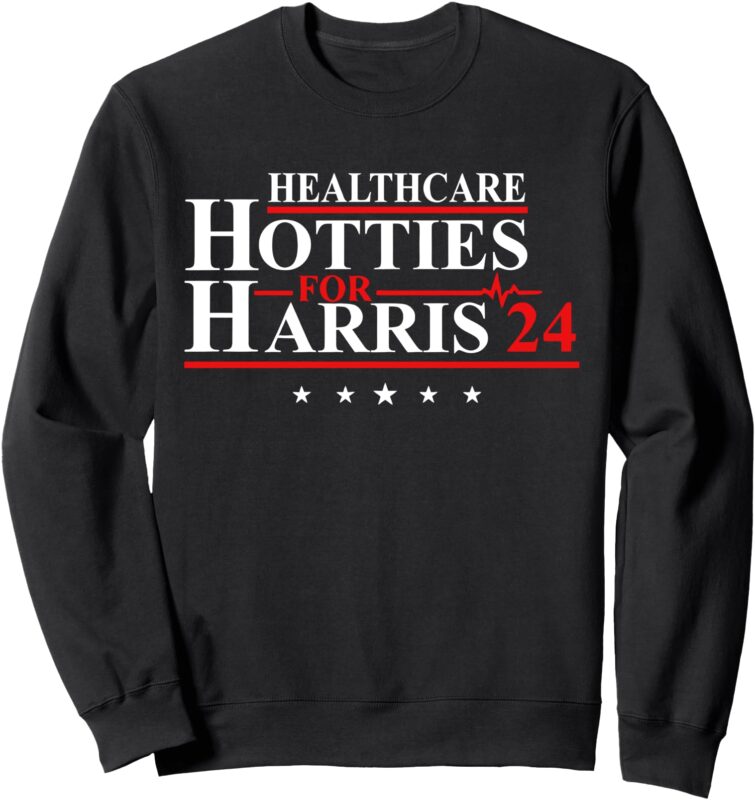 Healthcare Hotties For Harris 24 Design Sweatshirt