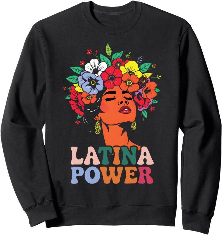 Hispanic Heritage Latina Power Month Flowers Celebration Sweatshirt