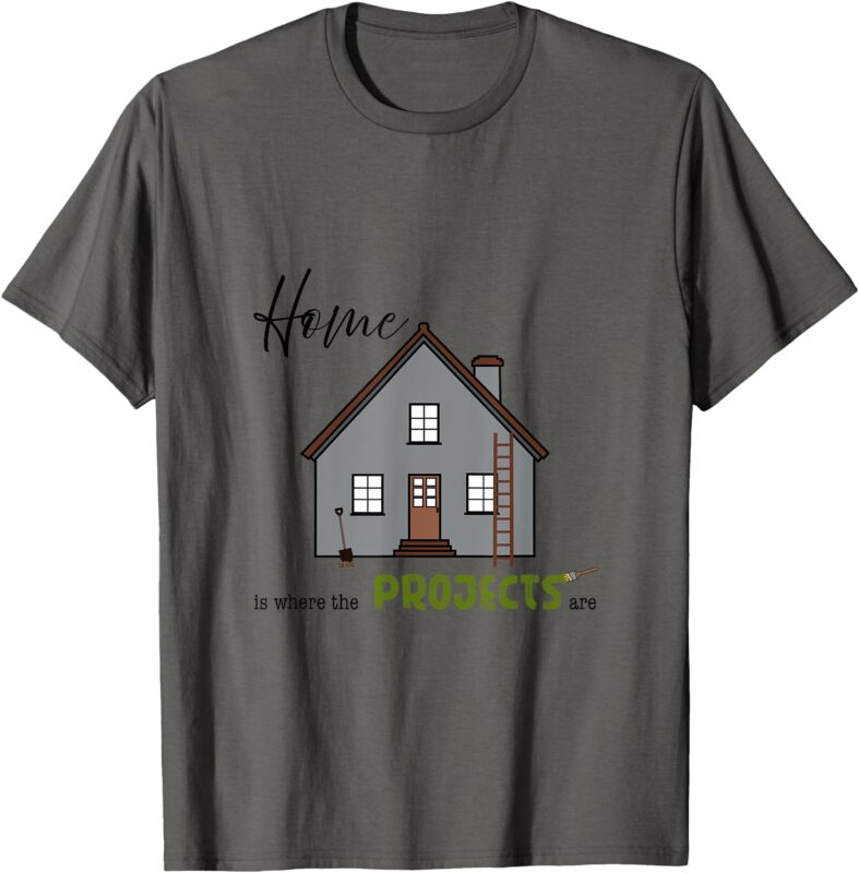 Home is Where the Projects Are T-Shirt