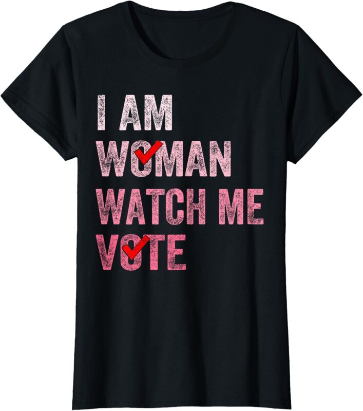 I Am Woman Watch Me Vote Vintage Voting T-Shirt