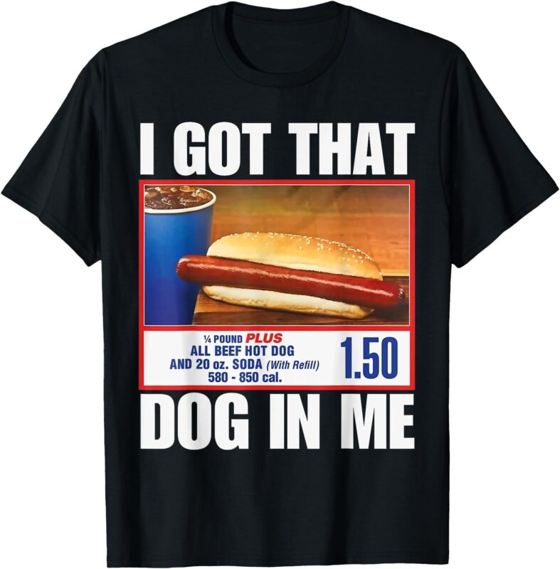 I Got That Dog In Me Funny HotDogs Combo 4th Of July Mom Dad T-Shirt