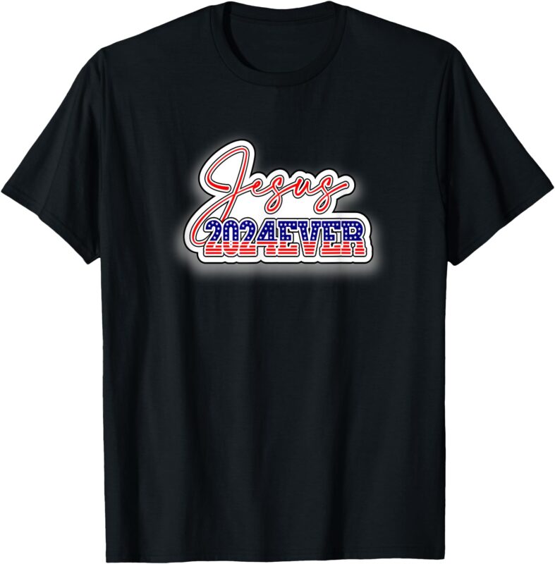 Jesus 2024EVER T-Shirt