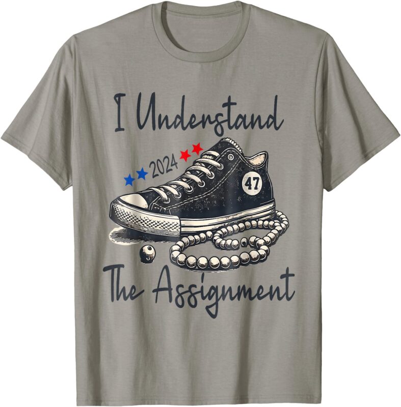 Kamala 2024 I Understand The Assignment Chucks and Pearls T-Shirt