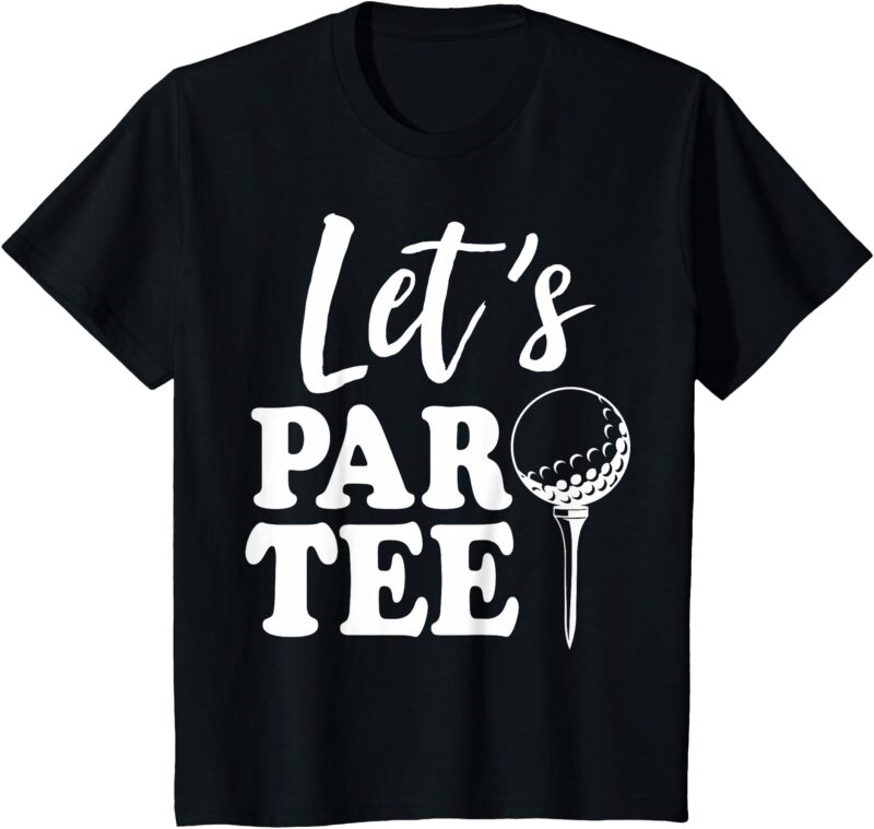 Kids Let’s Par-tee Funny Gift For Golf Lover Toddler Kids T-Shirt