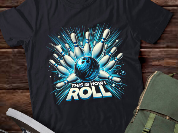 Lt306 this is how i roll bowling sports lover t shirt vector graphic Lt306 this is how i roll bowling sports lover t shirt vector graphic
