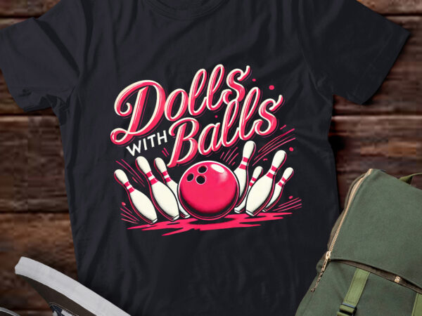 Lt308 dolls with balls funny women girls bowling team t shirt vector graphic Lt308 dolls with balls funny women girls bowling team t shirt vector graphic