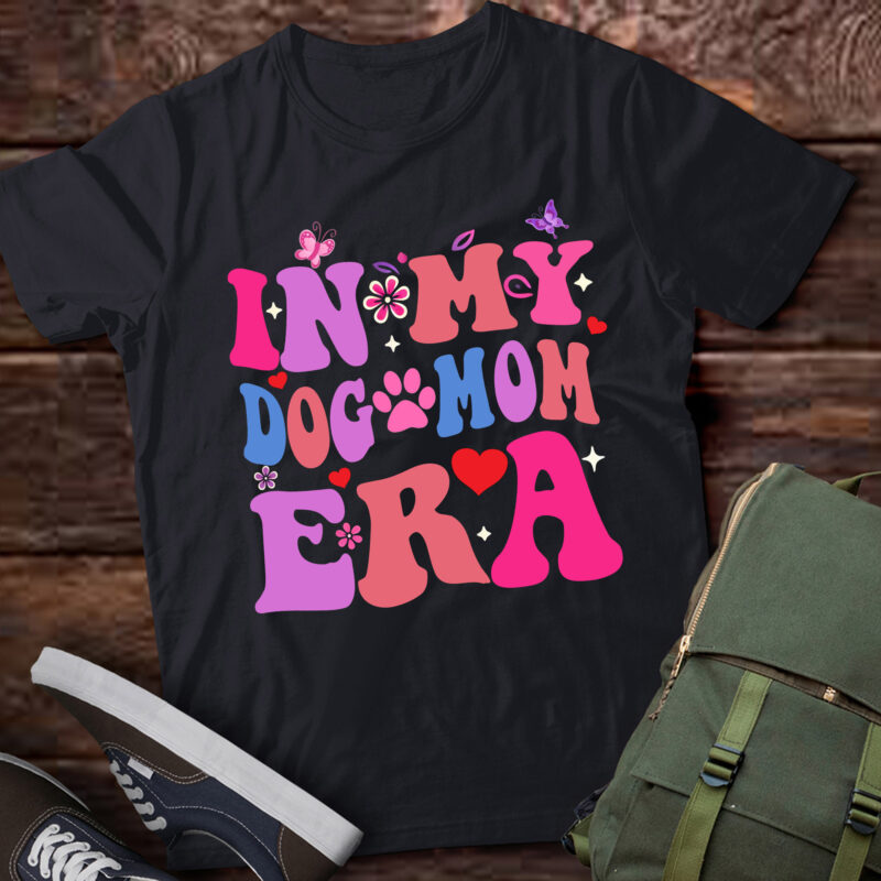 LT371 In My Dog Mom Era Cute Dog Mom Pet Lover
