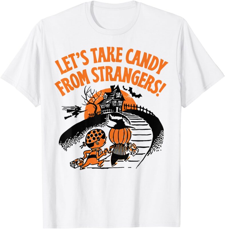 Let’s Take Candy from Strangers Funny Halloween T-Shirt
