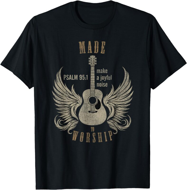 Made To Worship Psalm 95_1 – Distressed Designed Tee T-Shirt