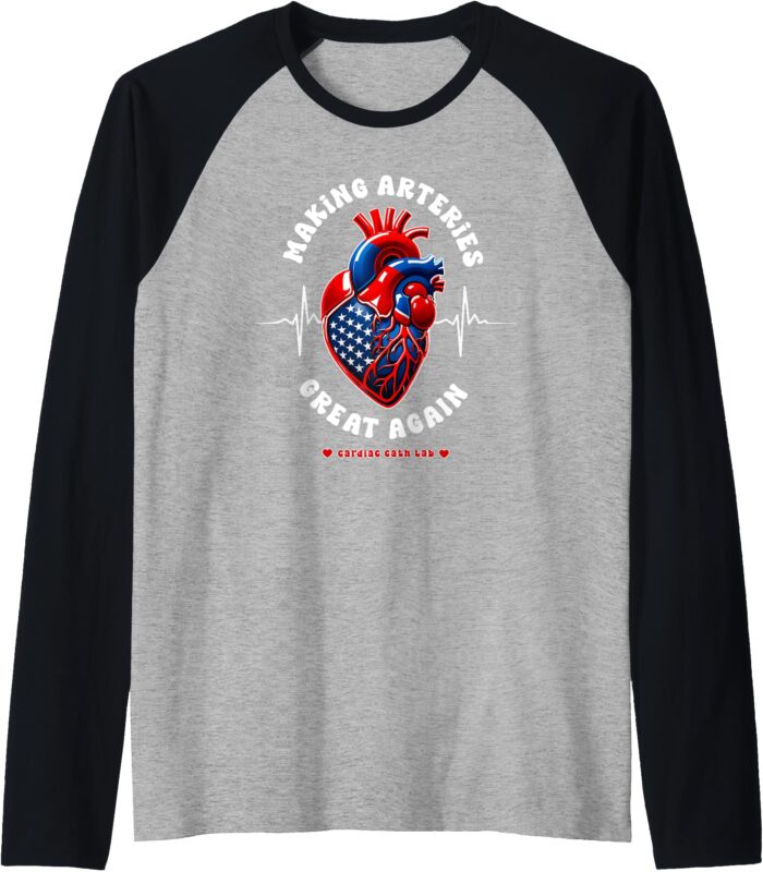 Making Arteries Great Again, Cardiac Cath Lab Raglan Baseball Tee