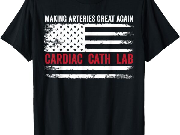 Making arteries great again t-shirt Making arteries great again t-shirt