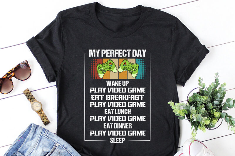 My Perfect Day Video Games T-Shirt Design