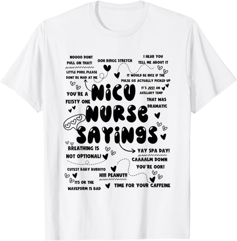 NICU Nurse Saying Neonatal Intensive Care Unit Nurse Week T-Shirt
