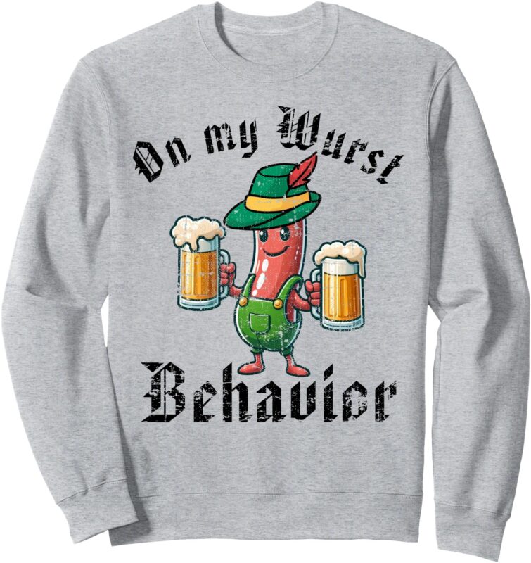 Oktoberfest On My Wurst Behavior Funny German Men Women Sweatshirt