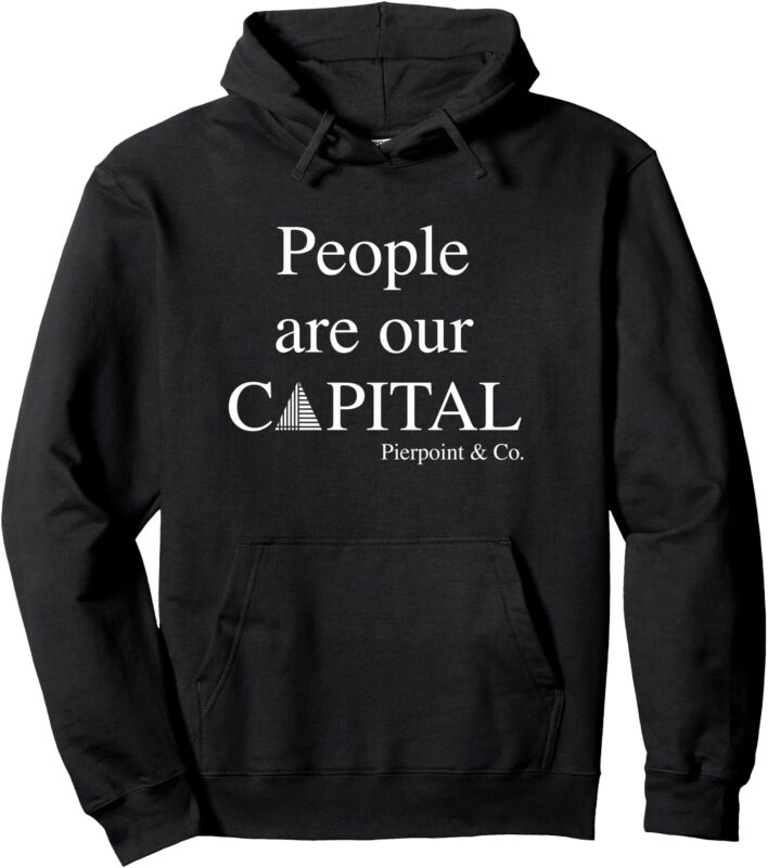 Pierpoint People Are Our Capital – Investment Banker Pullover Hoodie