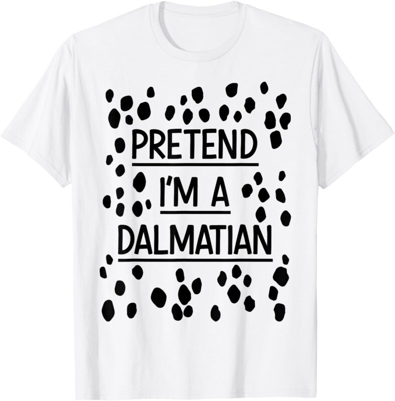 Pretend Im a dalmatian easy lazy costume for halloween party T-Shirt