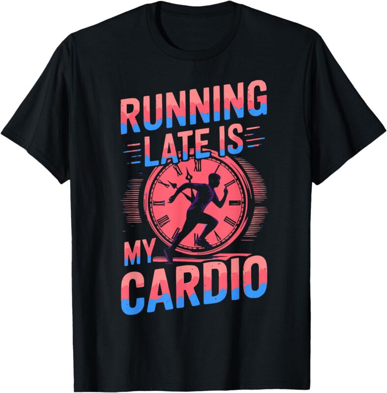 Running Late Joke, Humorous Fitness Gift, Funny Jogger Art T-Shirt