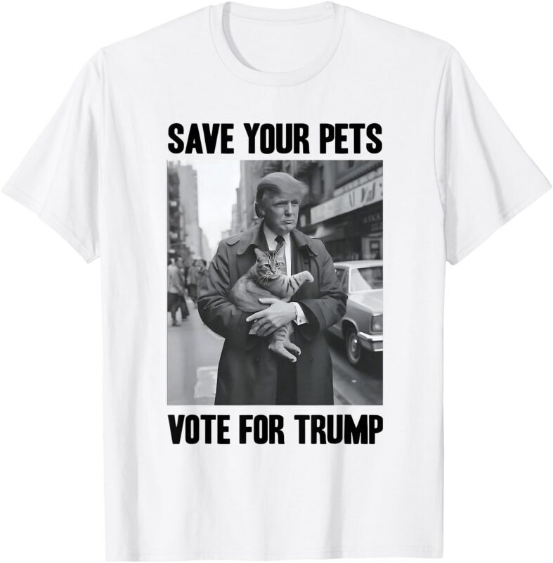 Save Your Pets Vote for Trump US Election Funny Quote Vote T-Shirt