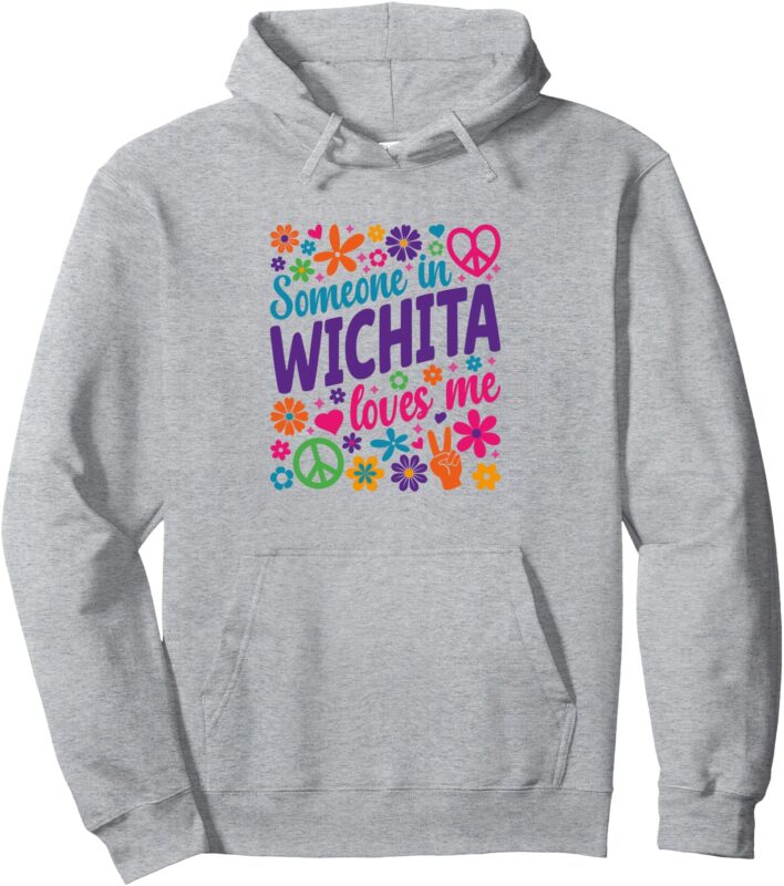 Someone In Wichita Loves Me Pullover Hoodie