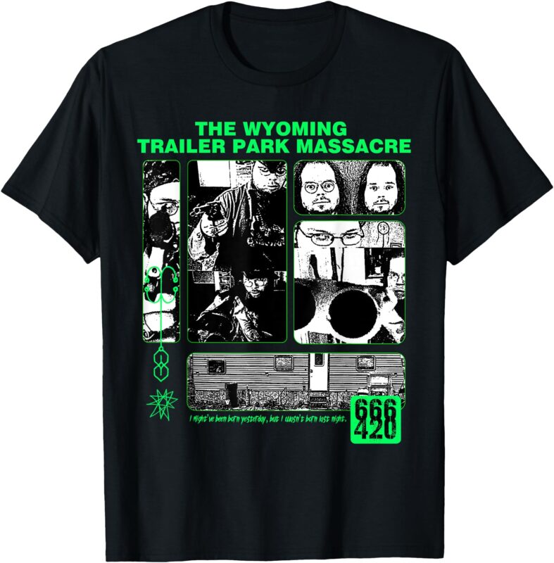THE WYOMING TRAILER PARK MASSACRE – KingCobraJFS Shirt T-Shirt