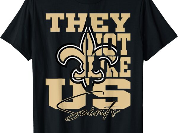 They not like us saints t-shirt They not like us saints t-shirt