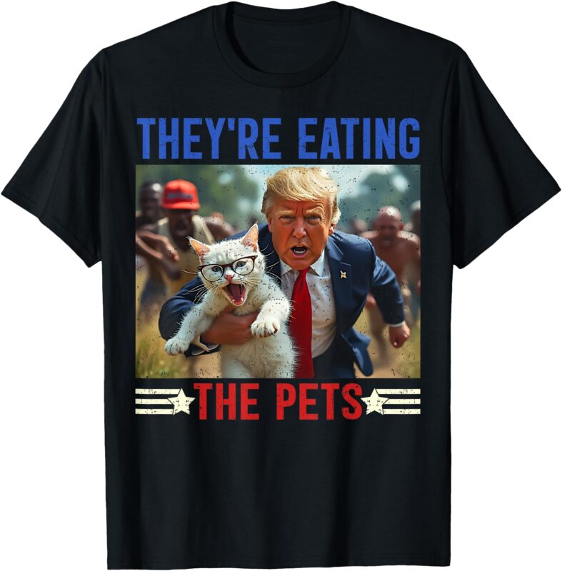 They’re eating the pets funny debate quote 2024 Donald Trump T-Shirt