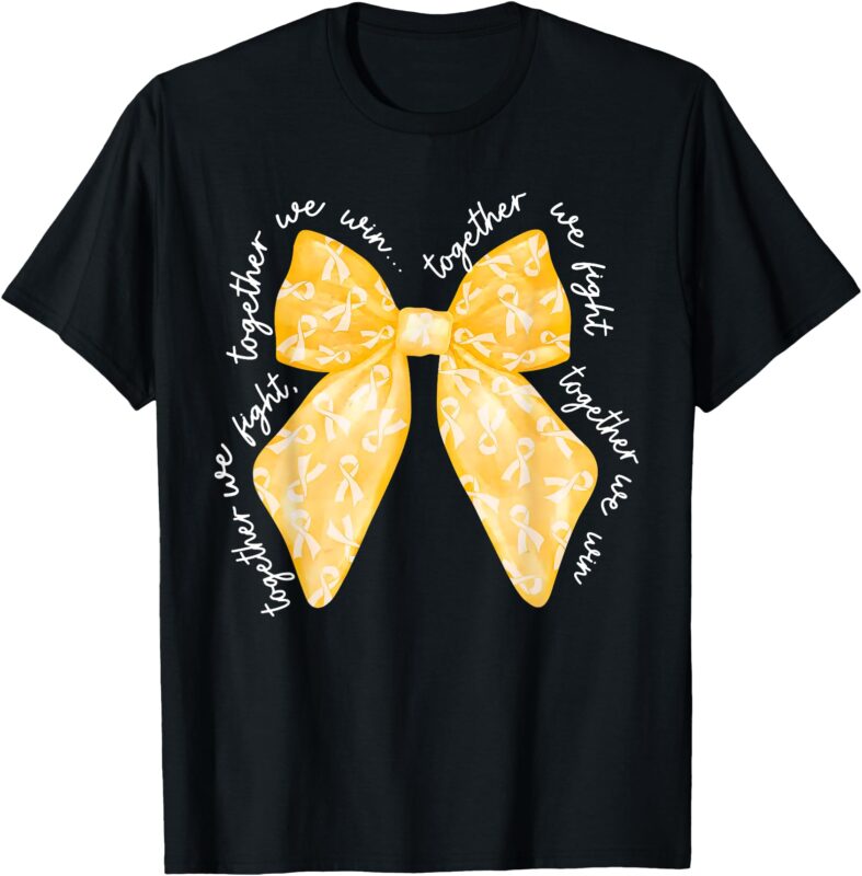 Together We Fight We Win Yellow Gold Ribbon Childhood Cancer T-Shirt