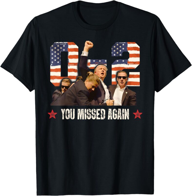 Trump 2024 You Missed Again 2 – 0 2nd Assassination Attempt T-Shirt