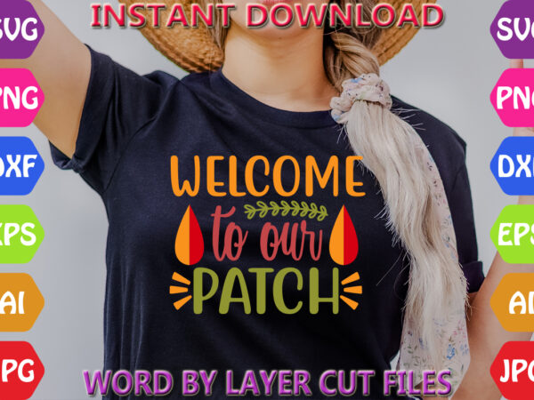 Welcome to our patch, fall svg, autumn svg file, pumpkin svg file, seasonal, cricut, silhouette, cut files, digital, instant download, fall t shirt design for sale Welcome to our patch, fall svg, autumn svg file, pumpkin svg file, seasonal, cricut, silhouette, cut files, digital, instant download, fall t shirt design for sale