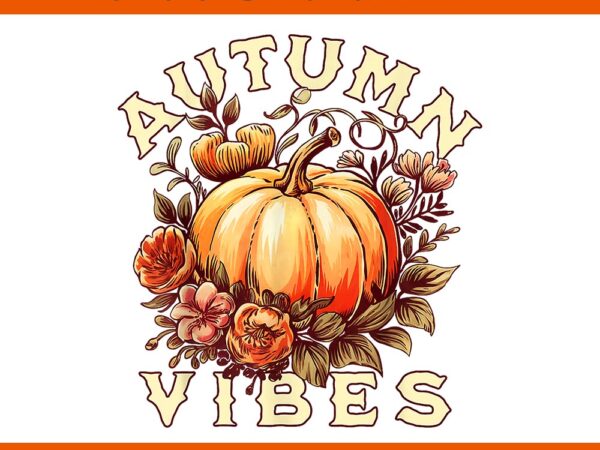 Autumn vibes pumpkin fall graphic png Autumn vibes pumpkin fall graphic png