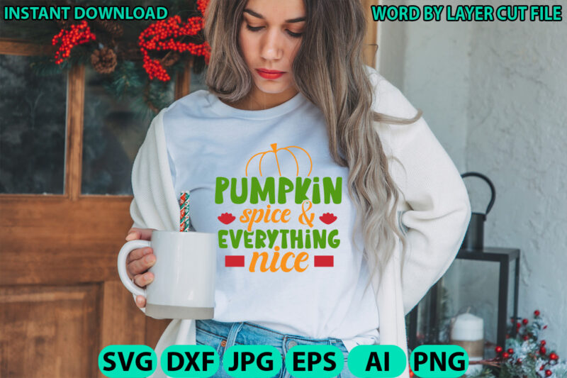 Pumpkin spice & everything nice, Fall SVG, Autumn SVG File, Pumpkin SVG File, Seasonal, Fall vector, Silhouette, Cut Files, Digital, Instant
