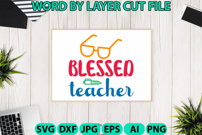Blessed Teacher2, Hello Back to School svg, First day of School svg, Back to School bundle svg, Bundle of 6 Back to School svg, Back To Scho