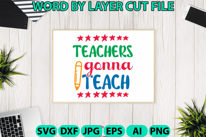 Teachers Gonna Teach2, Hello Back to School svg, First day of School svg, Back to School bundle svg, Bundle of 6 Back to School svg, Back