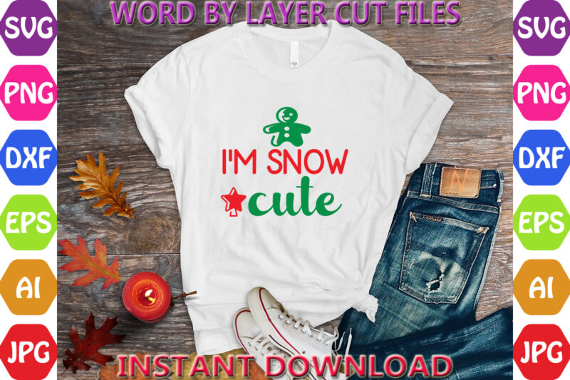 I’m Snow Cute, Christmas, Winter svg, Santa SVG, Holiday, Merry Christmas, Christmas Bundle, Funny Christmas Shirt, Cut File Cricut, Christm