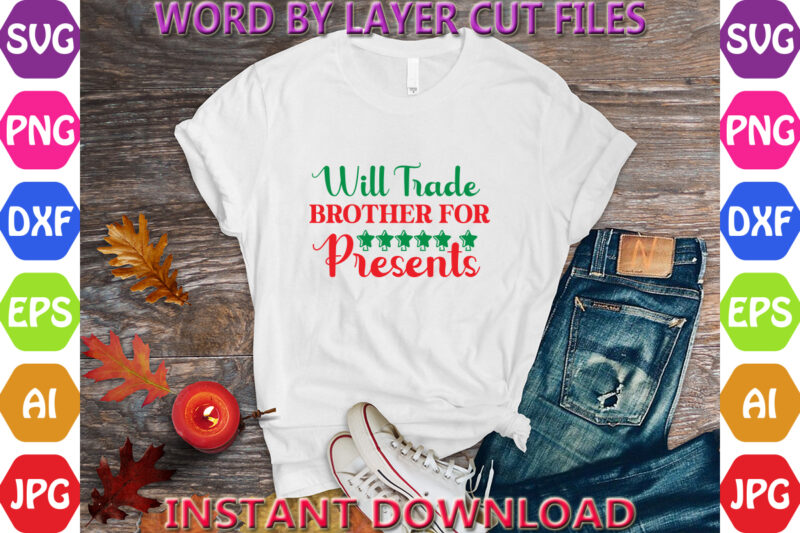 Will Trade Brother for Presents, Christmas, Winter svg, Santa SVG, Holiday, Merry Christmas, Christmas Bundle, Funny Christmas Shirt, Cut Fi