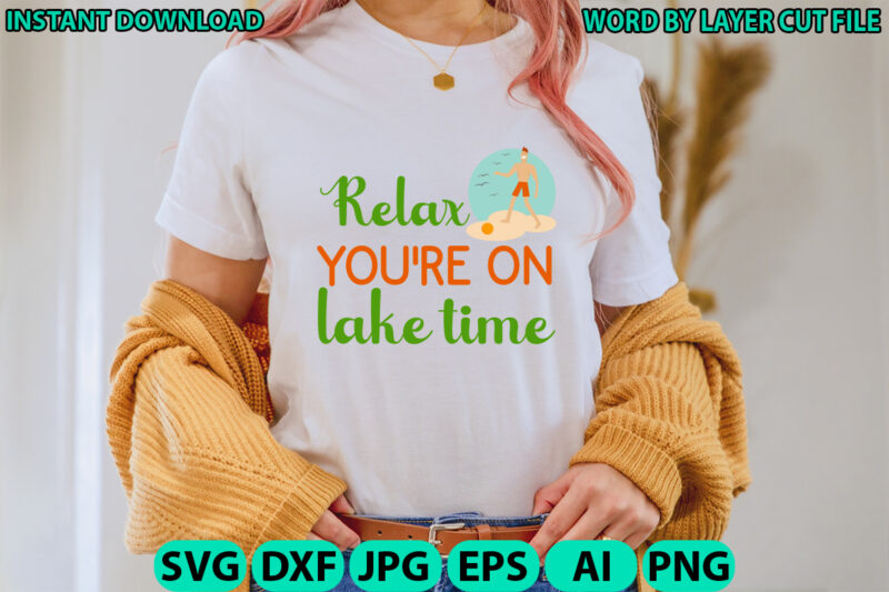 Relax You’re on Lake Time, Lake design, Lake SVG, Lake Saying Svg, lake vector,Instant Download, Lake Quotes SVG, Lake SVG Bundle, Lake File