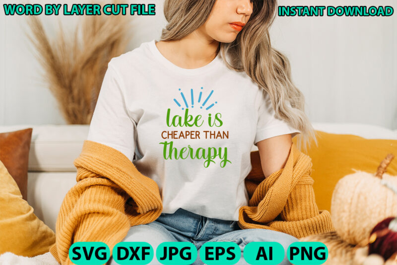 Lake is cheaper than therapy, Lake design, Lake SVG, Lake Saying Svg, lake vector,Instant Download, Lake Quotes SVG, Lake SVG Bundle, Lake F