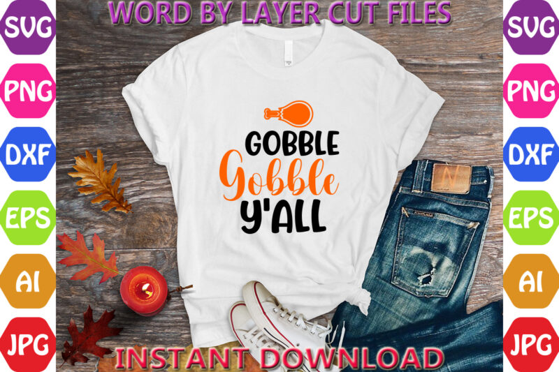 Gobble Gobble Y’all, Thanksgiving svg, Fall svg, Thankful svg, Give Thanks svg, Cut Files, SVG, DXF, PNG, Cricut, Silhouette, Thanks + Givin