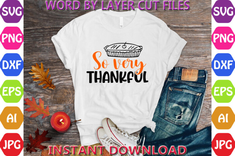 So very thankful, Thanksgiving svg, Fall svg, Thankful svg, Give Thanks svg, Cut Files, SVG, DXF, PNG, Cricut, Silhouette, Thanks + Giving s