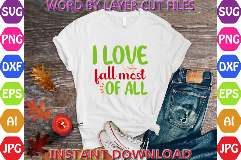 I love fall most of all, Autumn svg bundle, Pumpkin svg bundle, Fall SVG Bundle , Autumn SVG File, Pumpkin SVG File, Seasonal, Cricut