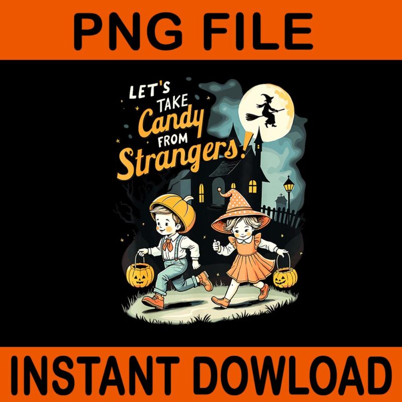 Let’s Take Candy From Strangers Halloween PNG