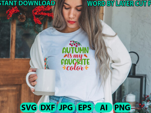 Autumn is my favorite color, fall svg, autumn svg file, pumpkin svg file, seasonal, cricut, silhouette, cut files, digital, instant download t shirt vector Autumn is my favorite color, fall svg, autumn svg file, pumpkin svg file, seasonal, cricut, silhouette, cut files, digital, instant download t shirt vector