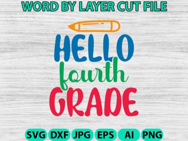Hello fourth grade, hello back to school svg, first day of school svg, back to school bundle svg, bundle of 6 back to school svg, back to sc graphic t shirt Hello fourth grade, hello back to school svg, first day of school svg, back to school bundle svg, bundle of 6 back to school svg, back to sc graphic t shirt